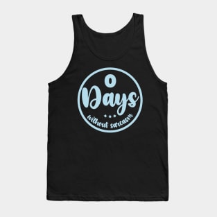 Zero Days Without Sarcasm Tank Top